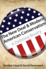 The New Deal & Modern American Conservatism : A Defining Rivalry - Book