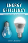 Energy Efficiency : Building a Clean, Secure Economy - eBook