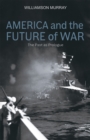 America and the Future of War : The Past as Prologue - eBook