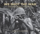 We Shot the War : Overseas Weekly in Vietnam - Book