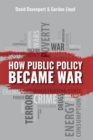 How Public Policy Became War - Book