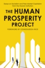 The Human Prosperity Project : Essays on Socialism and Free-Market Capitalism from the Hoover Institution - eBook