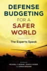 Defense Budgeting for a Safer World : The Experts Speak - eBook