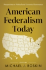 American Federalism Today : Perspectives on Political and Economic Governance - eBook