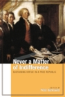 Never a Matter of Indifference : Sustaining Virtue in a Free Republic - eBook
