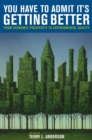 You Have to Admit It's Getting Better : From Economic Prosperity to Environmental Quality - Book
