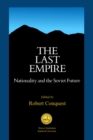 The Last Empire : Nationality and the Soviet Future - Book