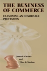 The Business of Commerce : Examining an Honorable Profession - Book