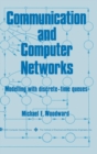 Communication and Computer Networks : Modelling with discrete-time queues - Book