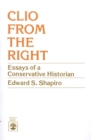 Clio From the Right : Essays of a Conservative Historian - Book