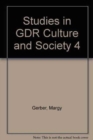 Studies in GDR Culture and Society 4 : Selected Papers from the Ninth New Hampshire Symposium on the German Democratic Republic - Book