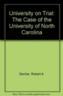 University on Trial : The Case of the University of North Carolina - Book