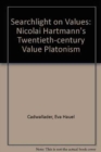 Searchlight on Values : Nicolai Hartmann's 20th-Century Value Platonism - Book
