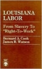 Louisiana Labor : From Slavery to 'Right-to-Work' - Book