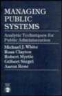 Managing Public Systems : Analytic Techniques for Public Administration - Book