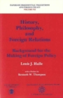 History, Philosophy, and Foreign Relations : Background for the Making of Foreign Policy - Book