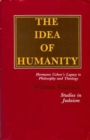 The Idea of Humanity : Hermann Cohen's Legacy to Philosophy and Theology - Book