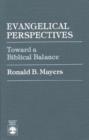 Evangelical Perspectives : Toward a Biblical Balance - Book