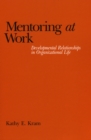 Mentoring at Work : Developmental Relationships in Organizational Life - Book
