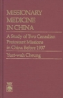 Missionary Medicine in China : A Study of Two Canadian Protestant Missions in China before 1937 - Book