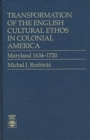 Transformation of the English Cultural Ethos in Colonial America : Maryland 1634-1720 - Book