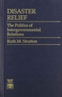Disaster Relief : The Politics of Intergovernmental Relations - Book