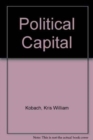 Political Capital : The Motives, Tactics, and Goals of Politicized Businesses in South Africa - Book