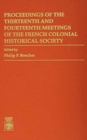 Proceedings of the Thirteenth and Fourteenth Meetings of the French Colonial Historical Society - Book