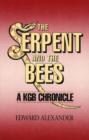 The Serpent and the Bee : A KGB Chronicle - Book