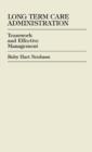 Long Term Care Administration : Teamwork and Effective Management - Book