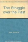 The Struggle over the Past : Fundamentalism in the Modern World - Book