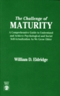 Challenge of Maturity : Comprehensive Guide to Understand and Achieve Psychological and Social Self-actualization as We Grow Older - Book