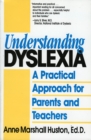 Understanding Dyslexia : A Practical Approach for Parents and Teachers - Book