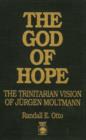 The God of Hope : The Trinitarian Vision of Jurgen Moltmann - Book