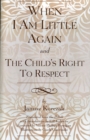 When I Am Little Again and The Child's Right to Respect - Book