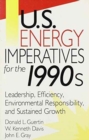 U.S. Energy Imperatives for the 1990s : Leadership, Efficiency, Environmental Responsibility, and Sustained Economic Growth - Book