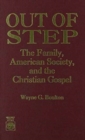 Out of Step : The Family, American Society, and the Christian Gospel - Book