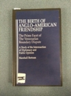 The Birth of Anglo-American Friendship : The Prime Facet of the Venezuelan Boundary Dispute: A Study of the Interreaction of Diplomacy and Public Opinion - Book