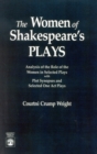 The Women of Shakespeare's Plays : Analysis of the Role of the Women in Select Plays with Plot Synopses and Selected One-Act Plays - Book