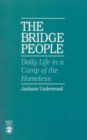 The Bridge People : Daily Life in a Camp of the Homeless - Book