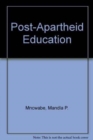 Post-Apartheid Education : Towards Non-Racial, Unitary and Democratic Socialization in the New South Africa - Book