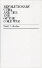 Revolutionary Cuba and the End of the Cold War - Book