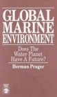 Global Marine Environment : Does the Water Planet Have a Future? - Book