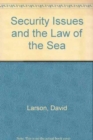 Security Issues and the Law of the Sea - Book