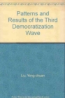 Patterns and Results of the Third Democratization Wave - Book