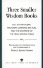 Three Smaller Wisdom Books : Lao Zi's Dao De Jing, The Great Learning (Da Xue), and the Doctrine of the Mean (Zhong Yong) - Book