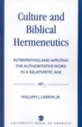 Culture and Biblical Hermeneutics : Interpreting and Applying the Authoritative Word in a Relativistic Age - Book