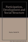Participation, Development and Social Structure : An Empirical Study in a Developing Country - Book