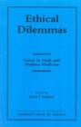 Ethical Dilemmas : Crises in Faith and Modern Medicine - Book