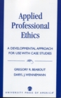 Applied Professional Ethics : A Developmental Approach for Use With Case Studies - Book